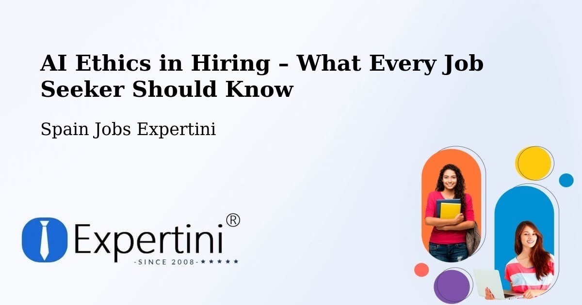 AI Ethics in Recruitment & Hiring – Amer - Amer, Spain Jobs Expertini